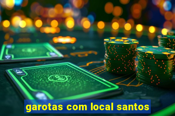 garotas com local santos